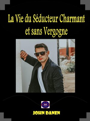 cover image of La Vie du Séducteur Charmant et sans Vergogne